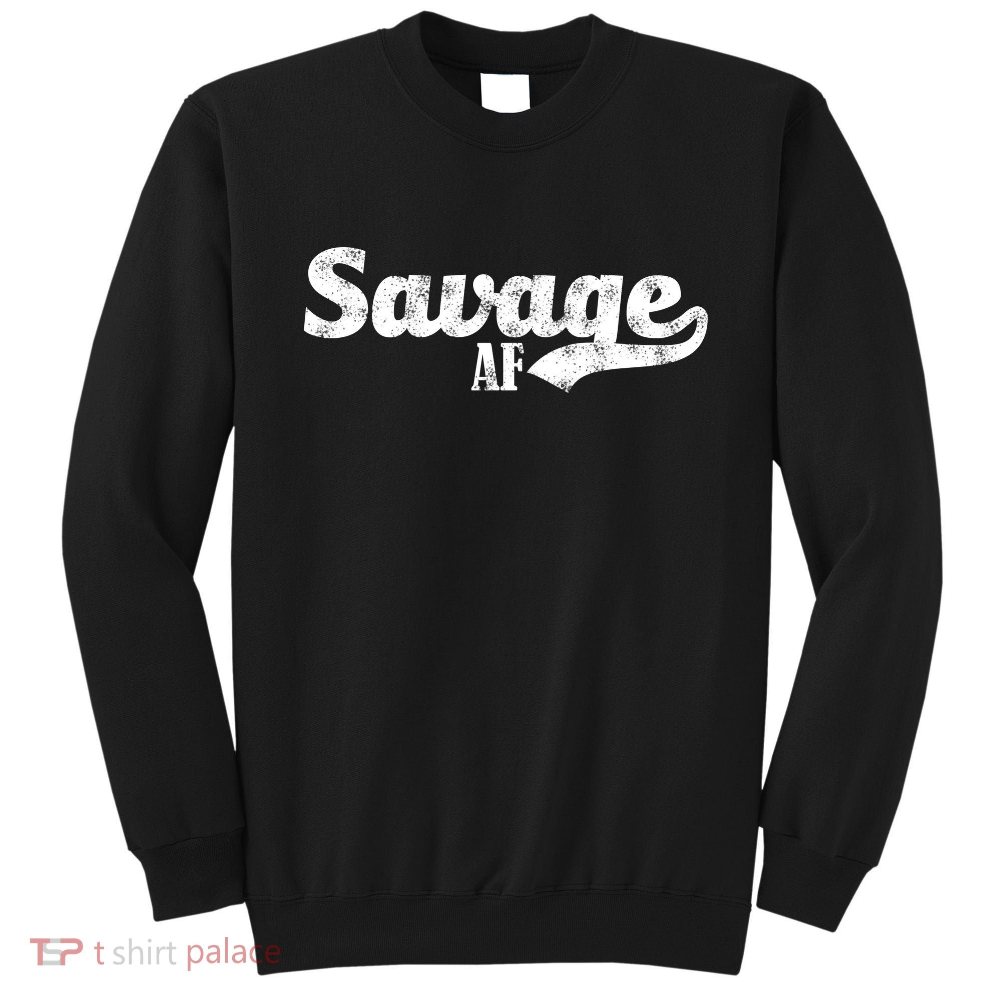 Savage AF Sweatshirt