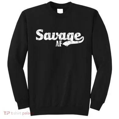 Savage AF Sweatshirt