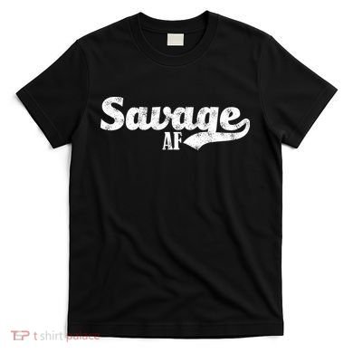 Savage AF T-Shirt