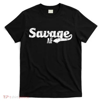 Savage AF T-Shirt