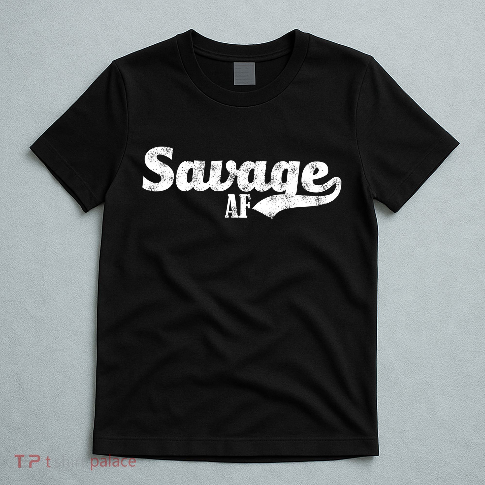 Savage AF T-Shirt