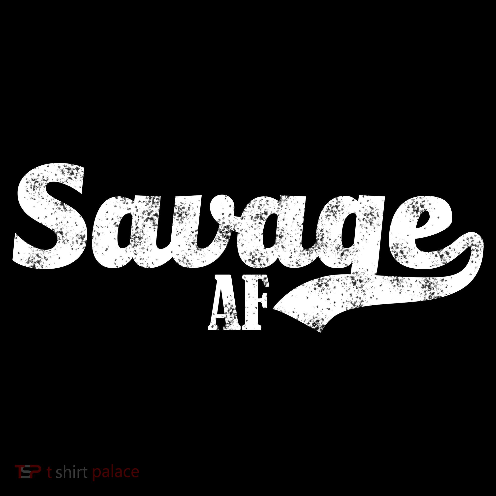 Savage AF Women's T-Shirt