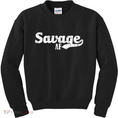 Savage AF Kids Sweatshirt