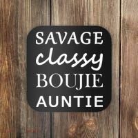 Savage Classy Bougie Auntie Funny Aunt Coaster thumb 0
