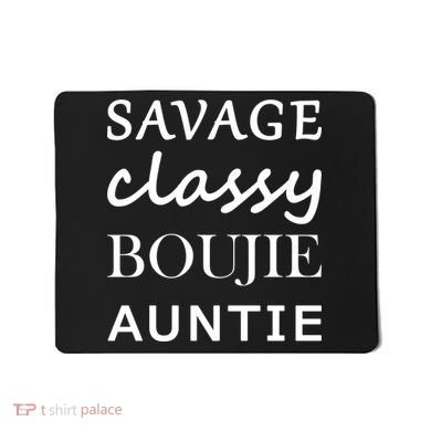 Savage Classy Bougie Auntie Funny Aunt Mousepad