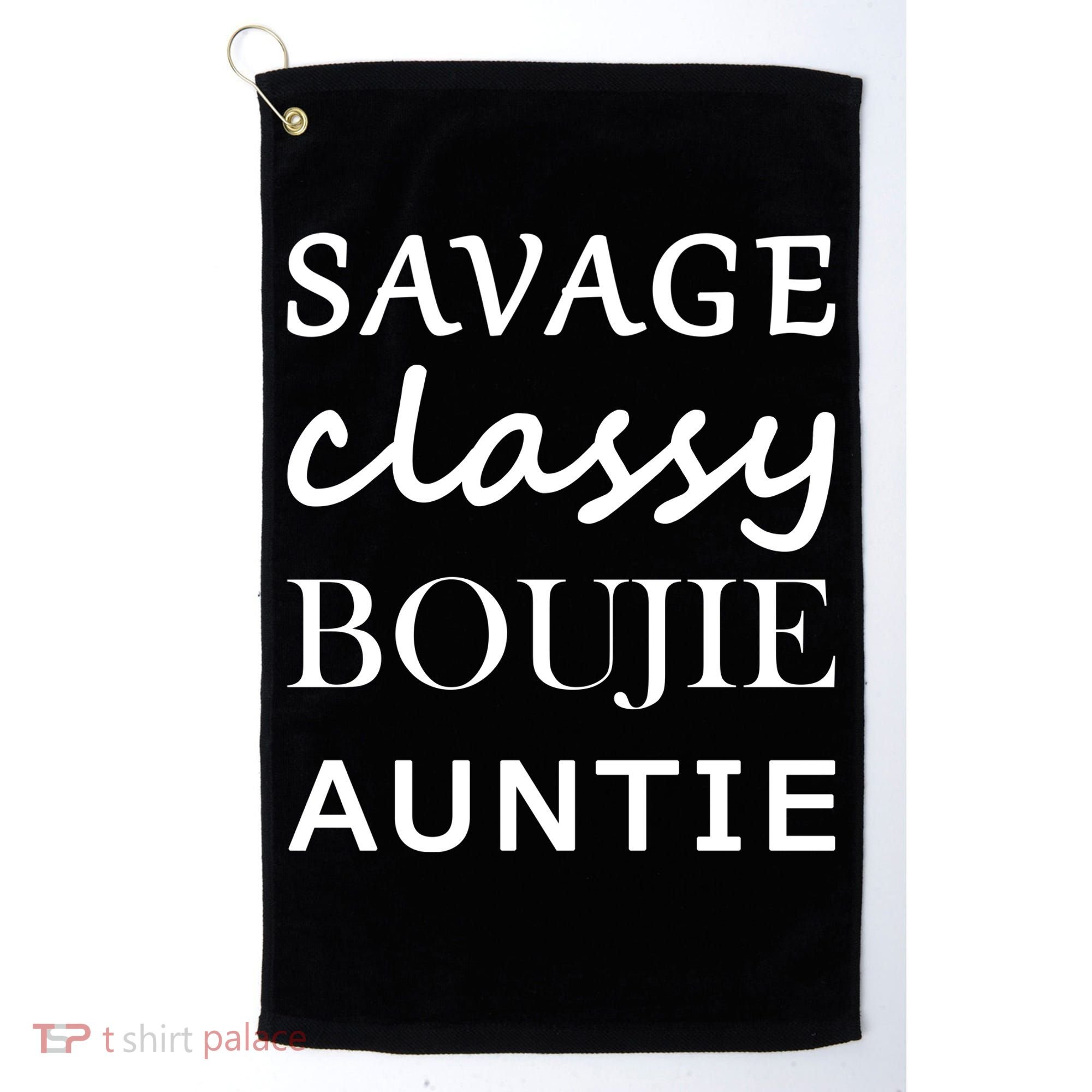 Savage Classy Bougie Auntie Funny Aunt Golf Towel