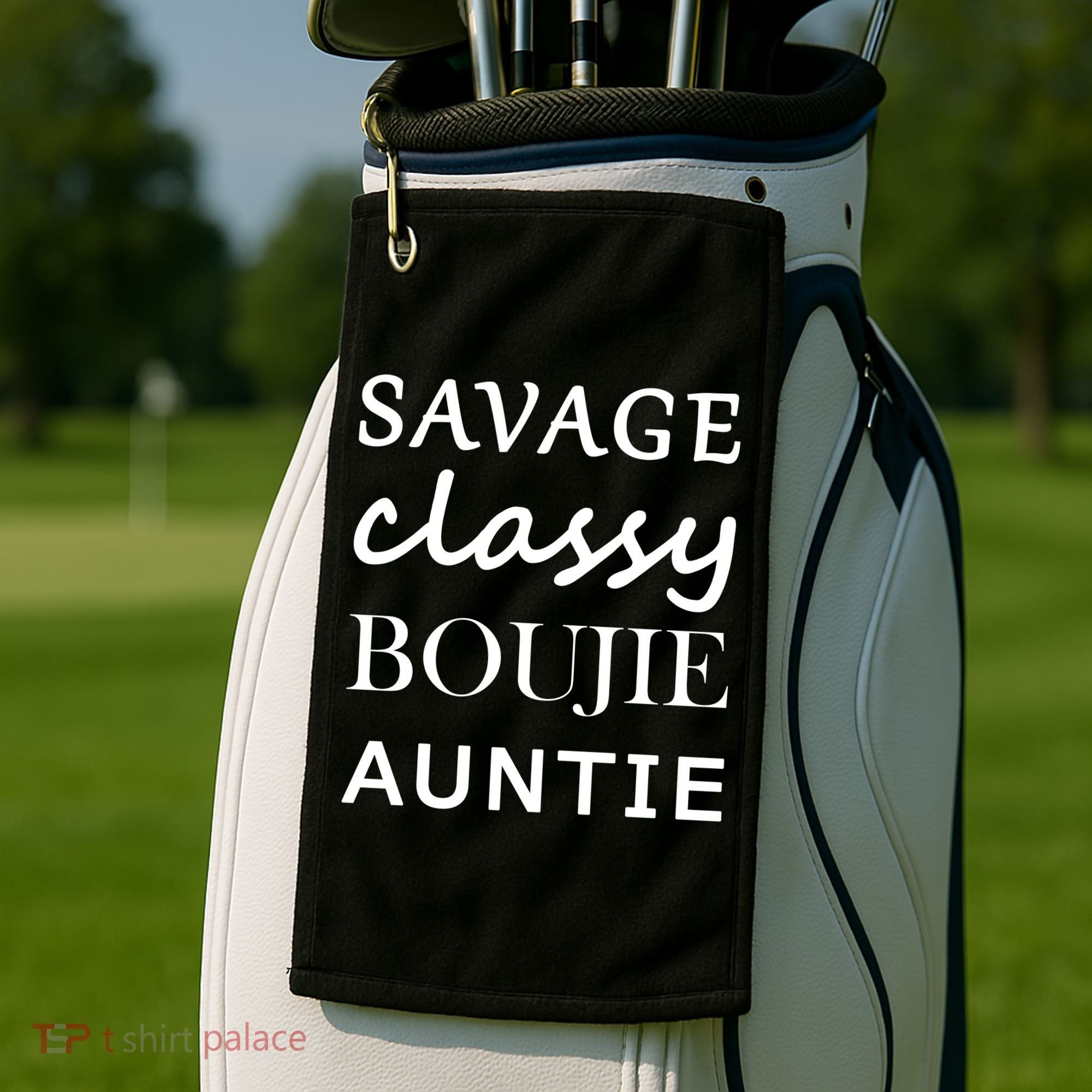 Savage Classy Bougie Auntie Funny Aunt Golf Towel