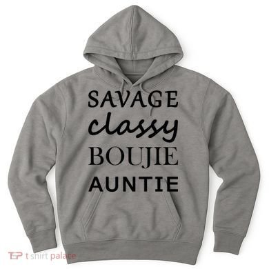 Savage Classy Bougie Auntie Funny Aunt Hoodie