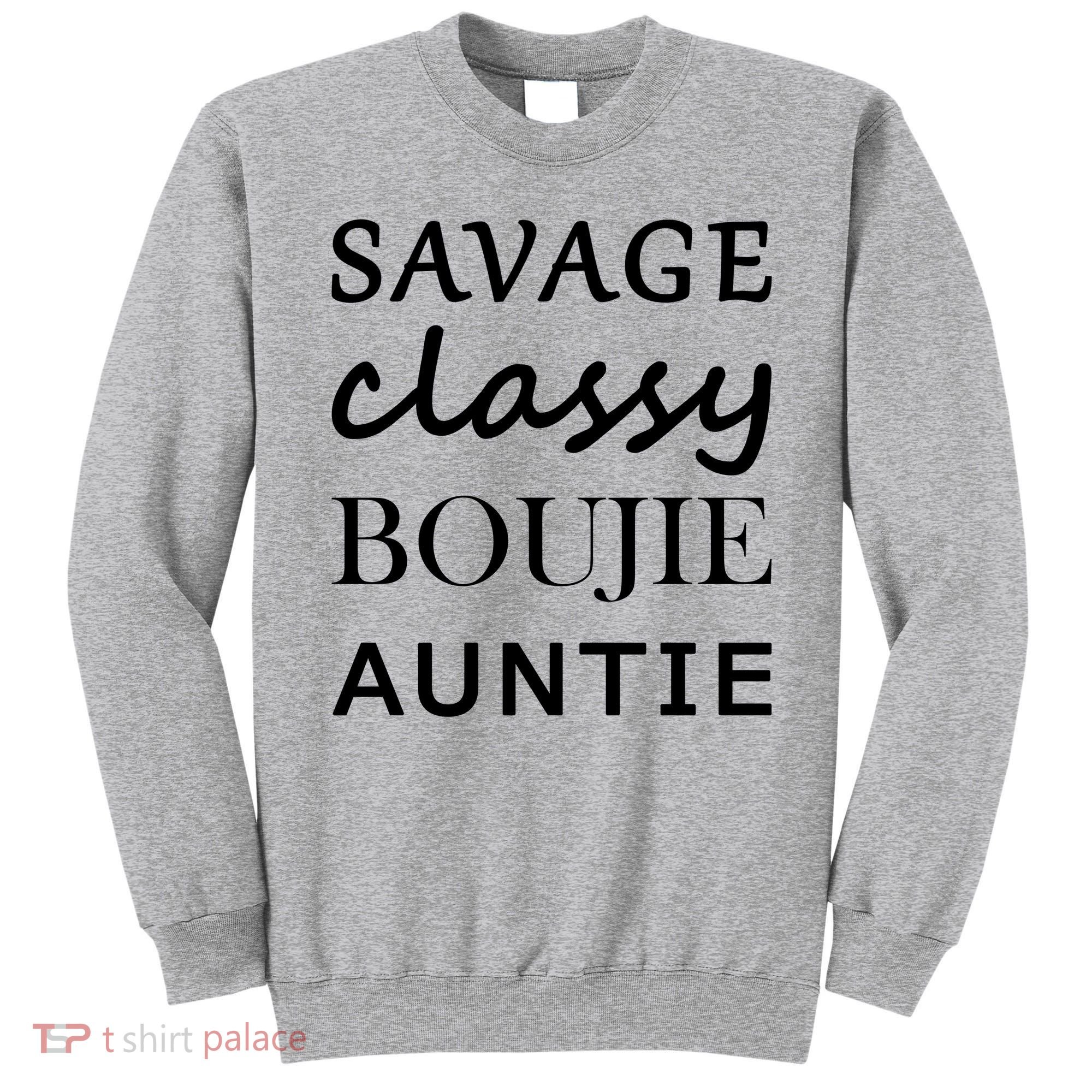 Savage Classy Bougie Auntie Funny Aunt Sweatshirt