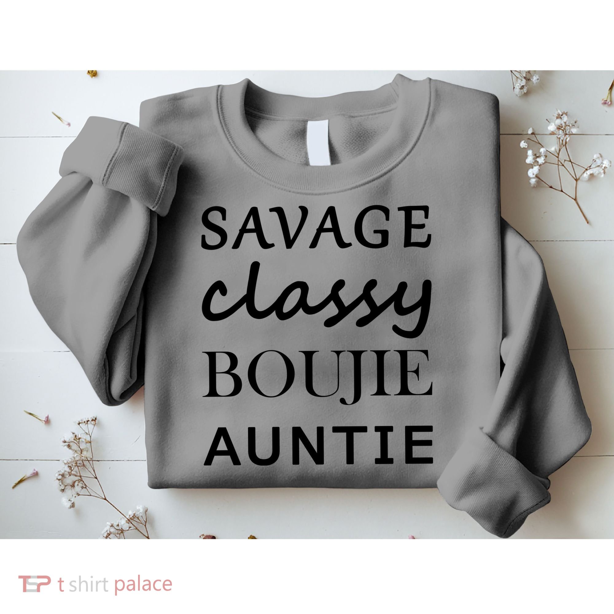 Savage Classy Bougie Auntie Funny Aunt Sweatshirt