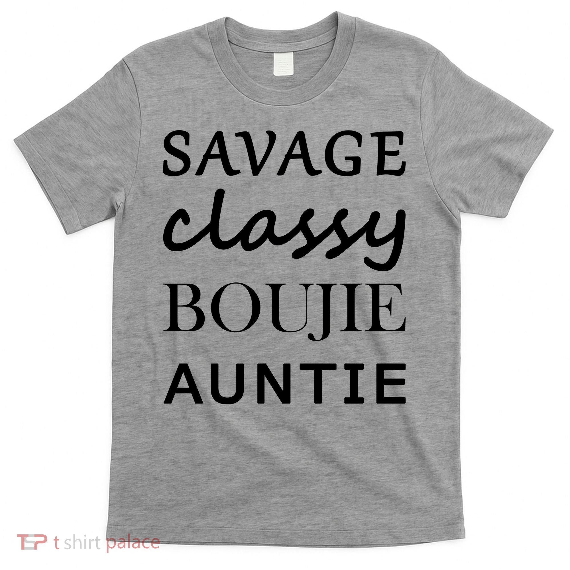 Savage Classy Bougie Auntie Funny Aunt T-Shirt