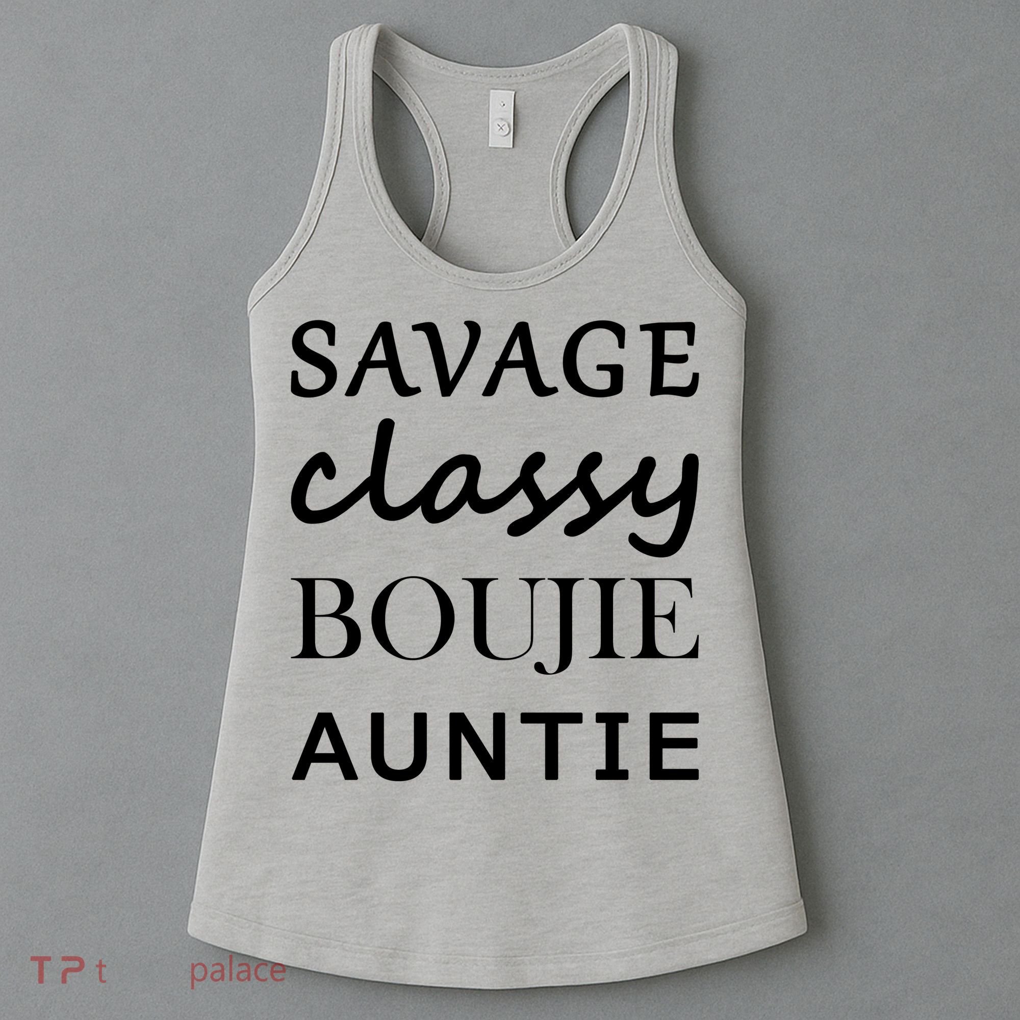 Savage Classy Bougie Auntie Funny Aunt Women's Tank Top