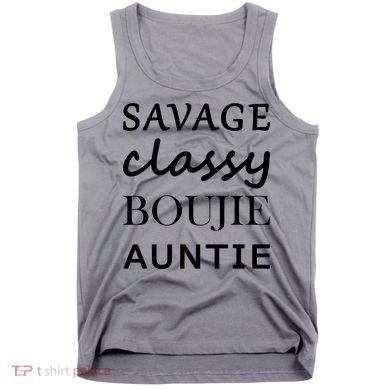Savage Classy Bougie Auntie Funny Aunt Tank Top