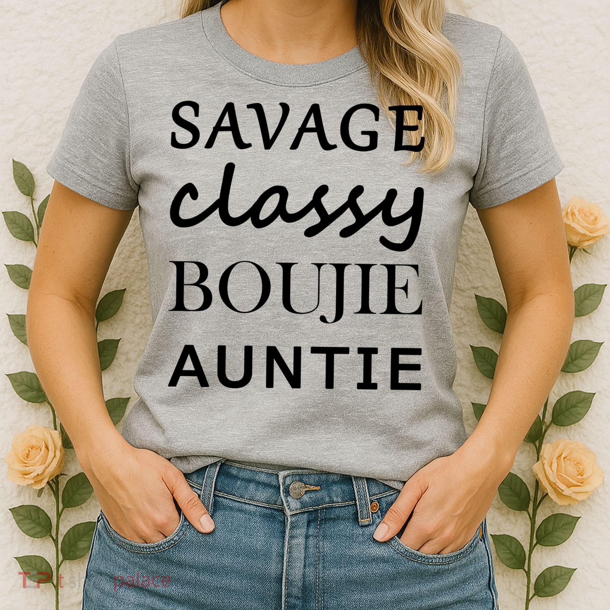 Savage Classy Bougie Auntie Funny Aunt Women's T-Shirt
