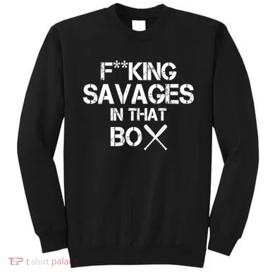 Savages In That Box Sweatshirt