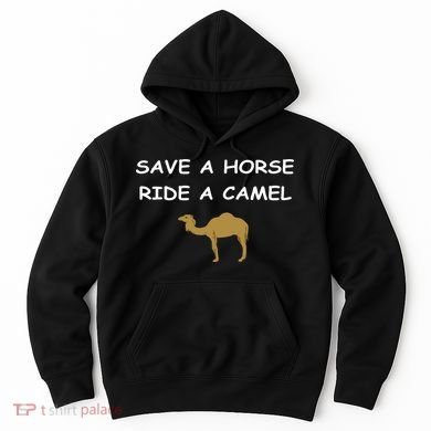 Save A Horse Ride A Camel Funny Hoodie