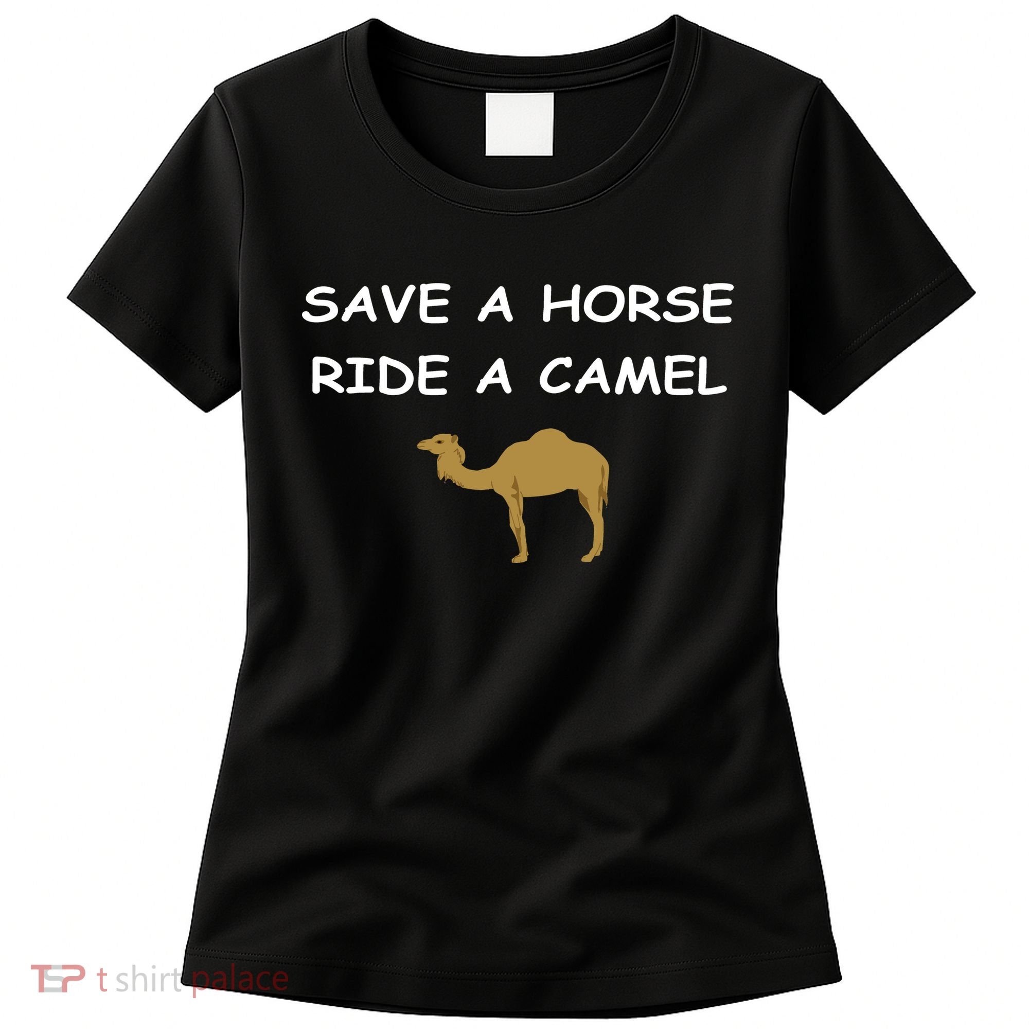 Save A Horse Ride A Camel Funny Women's T-Shirt