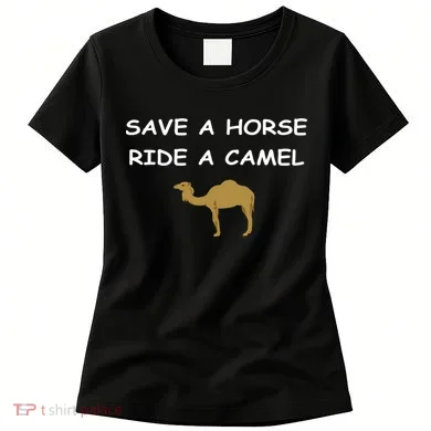 Save A Horse Ride A Camel Funny Women's T-Shirt