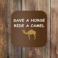 Save A Horse Ride A Camel Funny Coaster thumb 0
