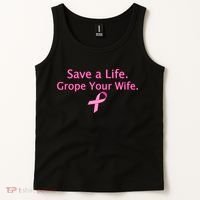 Save a Life Grope Your Wife Breast Cancer Tank Top thumb 2