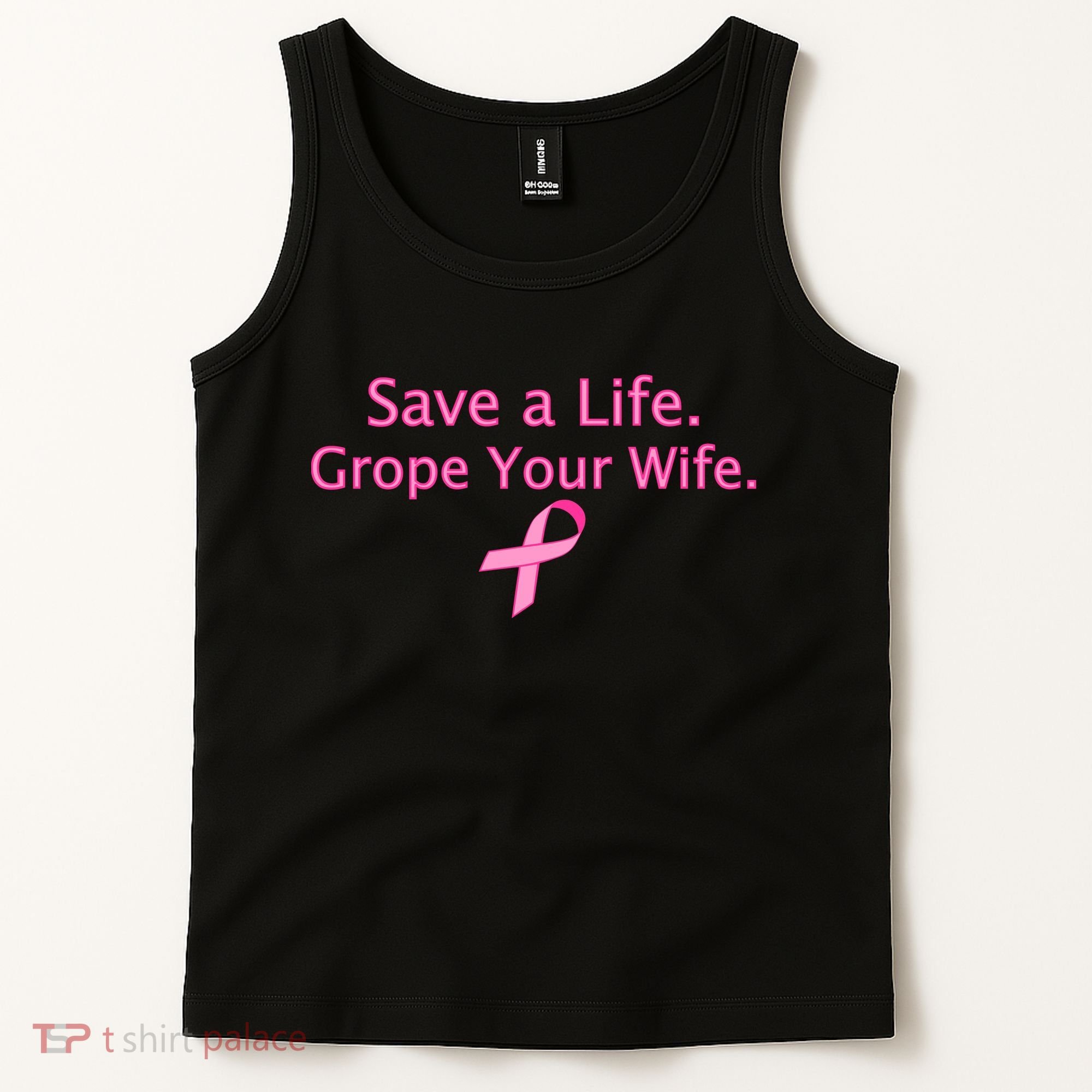 Save a Life Grope Your Wife Breast Cancer Tank Top