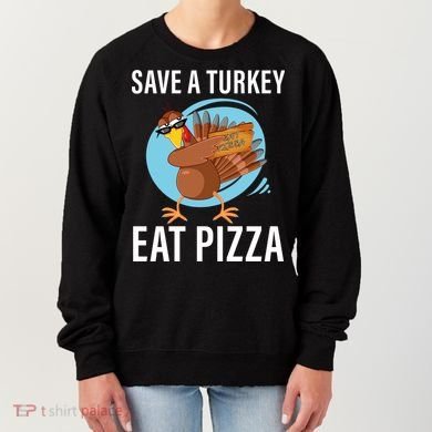 Save A Turkey Eat A Pizza Women's Sweatshirt