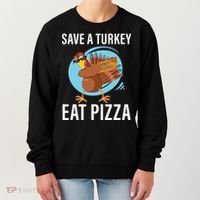 Save A Turkey Eat A Pizza Women's Sweatshirt thumb 0