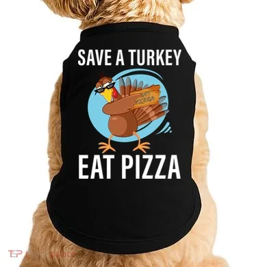 Save A Turkey Eat A Pizza Doggie Tank
