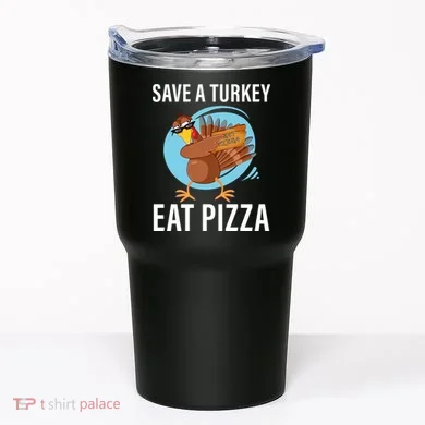Save A Turkey Eat A Pizza Tumbler