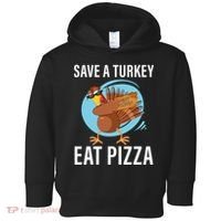 Save A Turkey Eat A Pizza Toddler Hoodie thumb 0