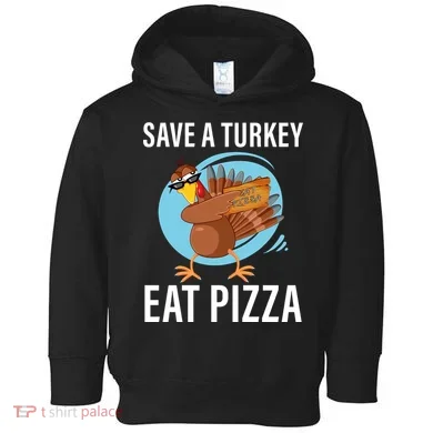 Save A Turkey Eat A Pizza Toddler Hoodie