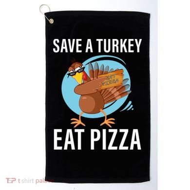 Save A Turkey Eat A Pizza Golf Towel