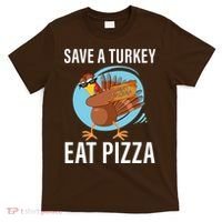 Save A Turkey Eat A Pizza T-Shirt thumb 0