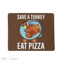 Save A Turkey Eat A Pizza Mousepad thumb 0
