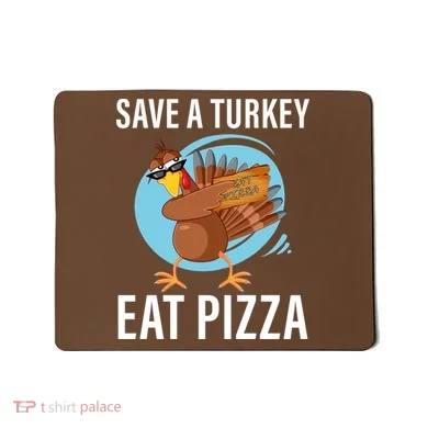Save A Turkey Eat A Pizza Mousepad