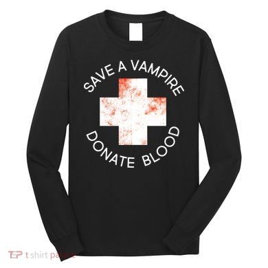 Save A Vampire Donate Blood Long Sleeve Shirt