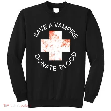 Save A Vampire Donate Blood Sweatshirt