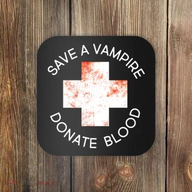 Save A Vampire Donate Blood Coaster