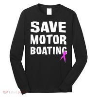 Save Motor Boating Breast Cancer Long Sleeve Shirt thumb 0