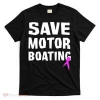 Save Motor Boating Breast Cancer T-Shirt thumb 0