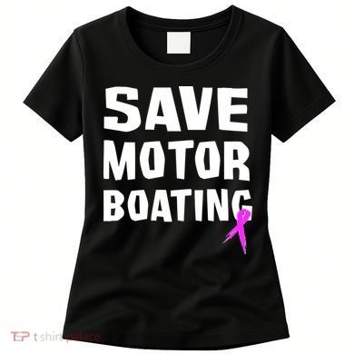 Save Motor Boating Breast Cancer Women's T-Shirt