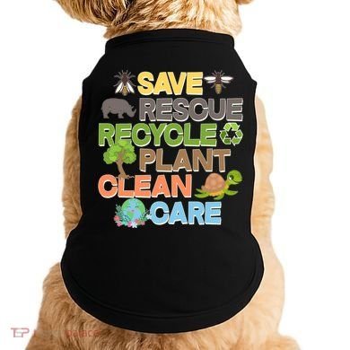 Save Rescue Recycle Plant Clean Care Earth Day Doggie Tank