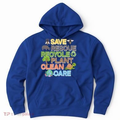 Save Rescue Recycle Plant Clean Care Earth Day Hoodie