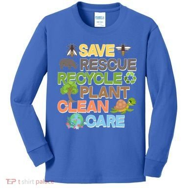 Save Rescue Recycle Plant Clean Care Earth Day Kids Long Sleeve Shirt