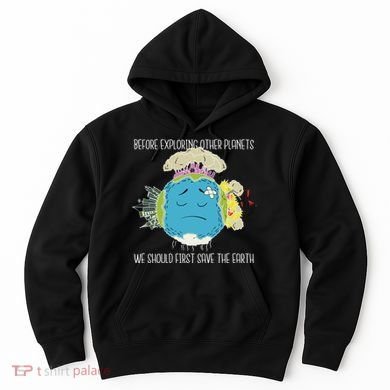 Save The Earth Before Exploring Other Planets Hoodie
