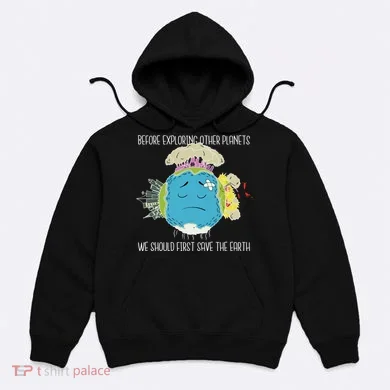 Save The Earth Before Exploring Other Planets Hoodie