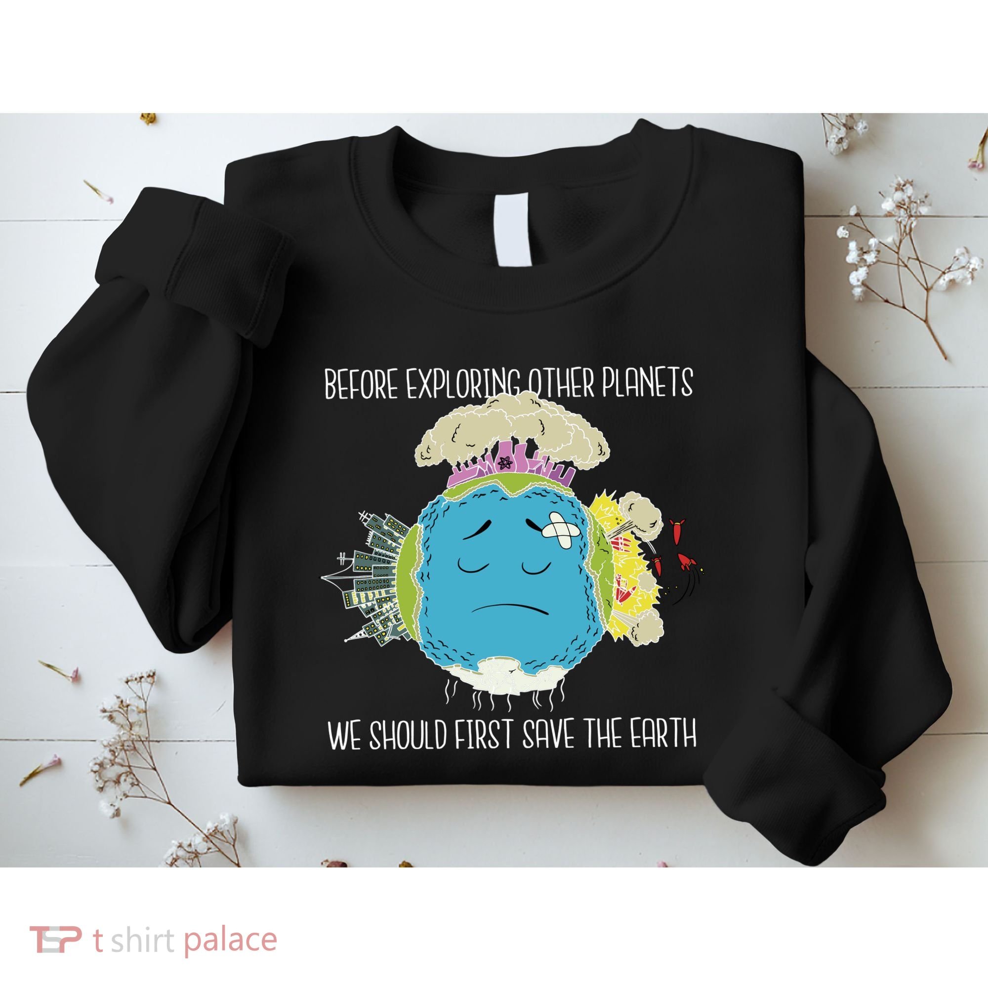 Save The Earth Before Exploring Other Planets Sweatshirt