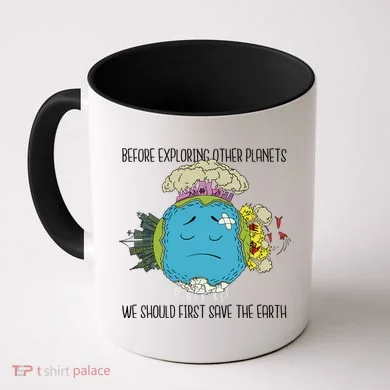 Save The Earth Before Exploring Other Planets Coffee Mug