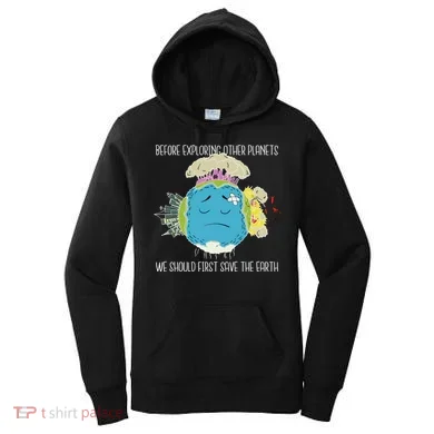 Save The Earth Before Exploring Other Planets Women's Hoodie
