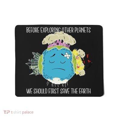Save The Earth Before Exploring Other Planets Mousepad